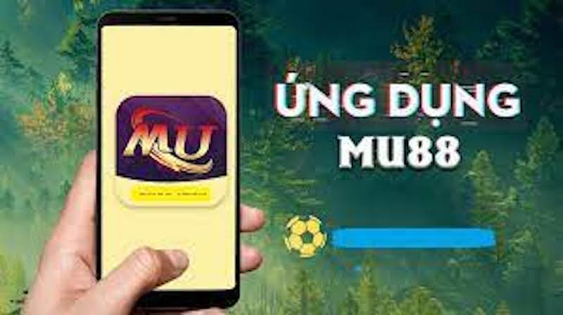 Hướng dẫn cách tải app Mu88 App về các thiết bị di động nhanh chóng